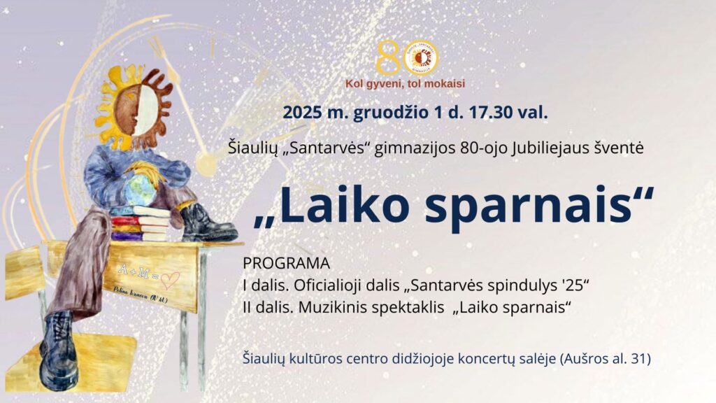 Šiaulių „Santarvės“ gimnazijos 80-ojo Jubiliejaus šventė „Laiko sparnais“